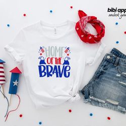 home of brave, 4th of july shirt, happy 4th 2021 shirt, free