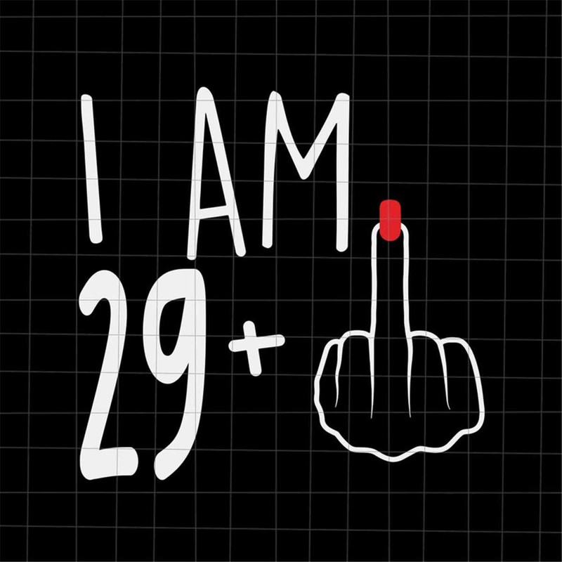 MR-1282023122623-i-am-29-plus-1-svg-woman-30th-birthday-svg-birthday-girl-image-1.jpg