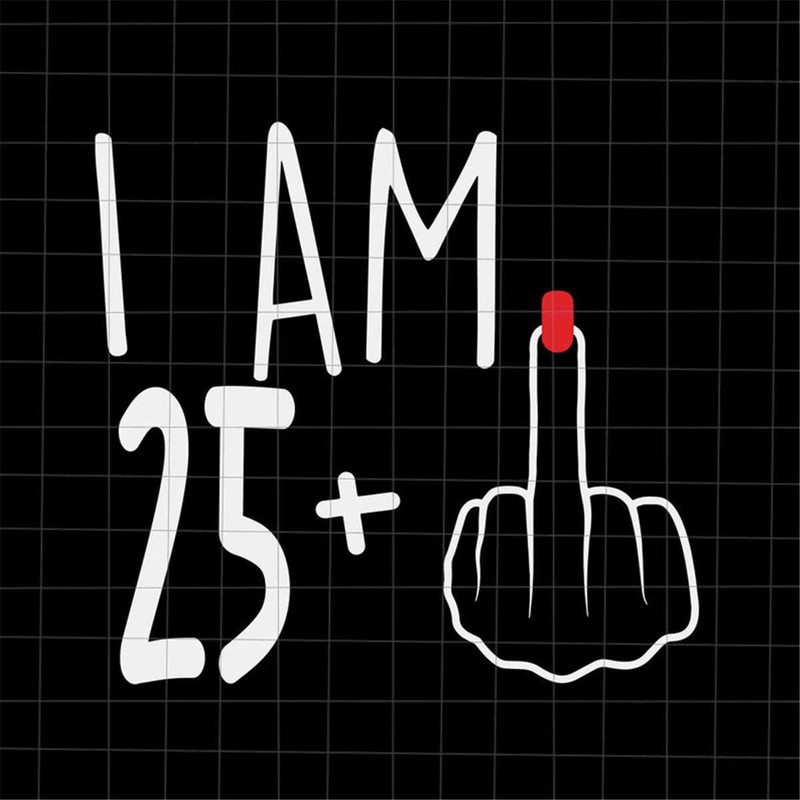 MR-1282023122754-i-am-25-plus-1-svg-woman-26th-birthday-svg-birthday-girl-image-1.jpg