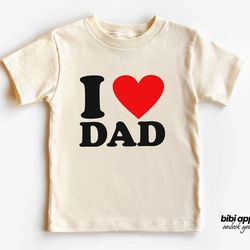 i love dad shirt, dad shirt, toddler shirt , father son shir