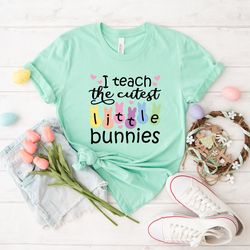 i teach the cutest bunnies shirt, teacher easter shirt, cute