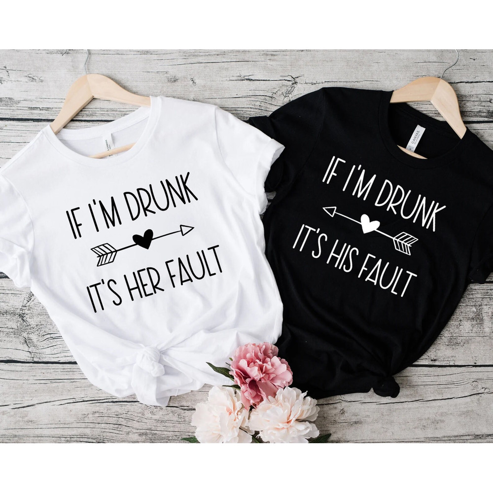 If I'm Drunk It's Her Fault, Drinking Lover Shirt, Funny Drinking Shirt, Party Shirt, Drinking Shirt, Vacation Shirt, Bridal Party Shirt, - 2.jpg
