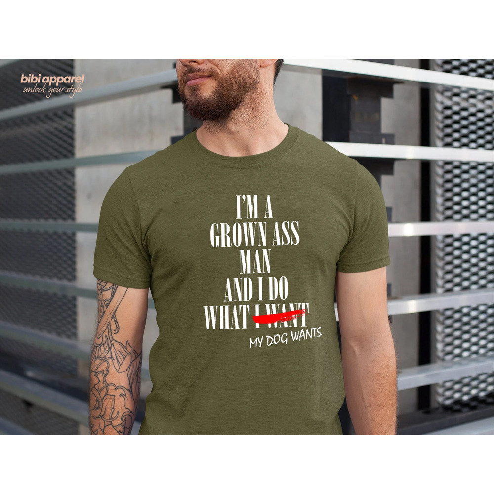 I'm a Grown Ass Man And I Do What My DOG Wants Shirt ,Funny Dog ShirtÙˆ Dog Dad Shirt, Funny Men's Shirt, Cool Dog Shirt - 1.jpg