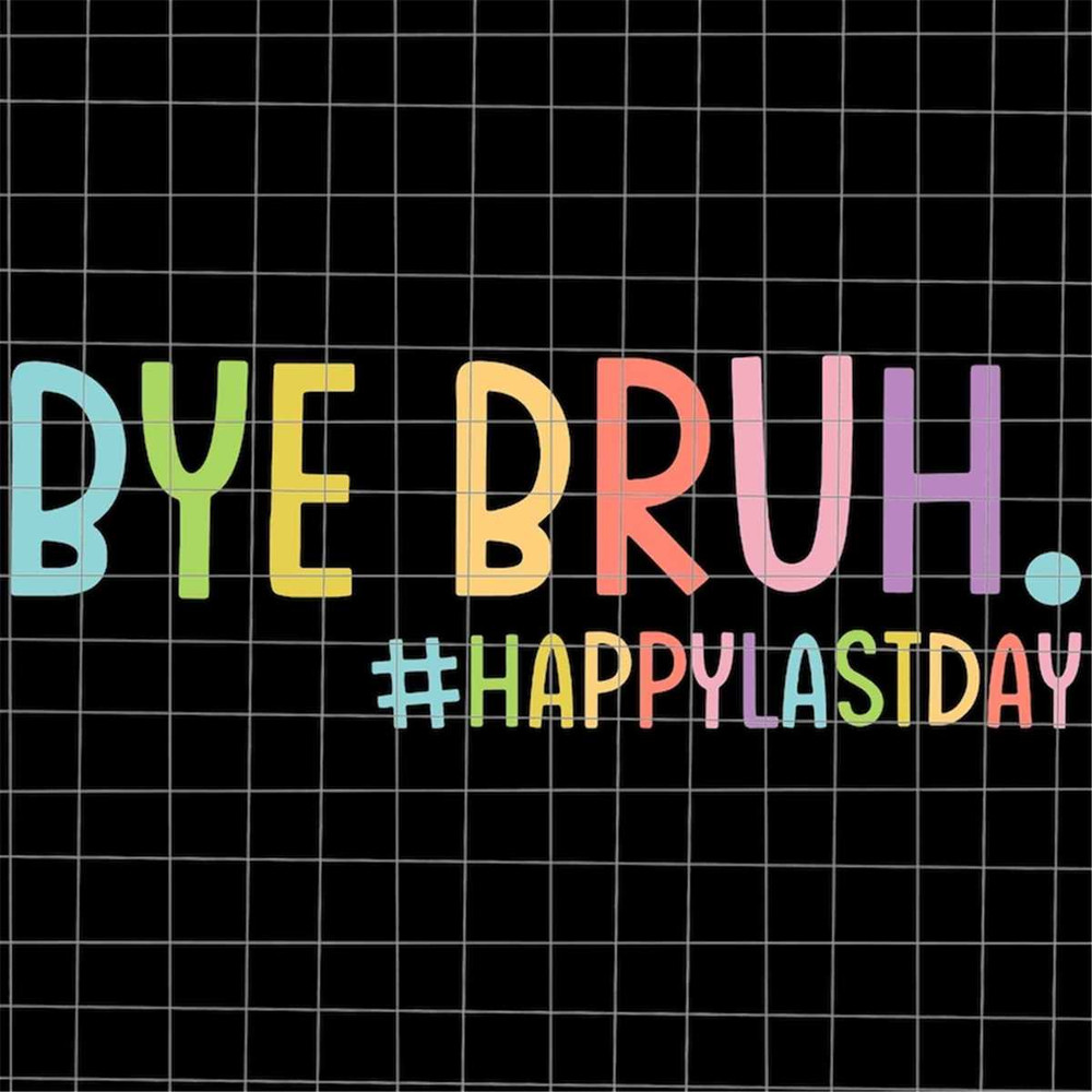 MR-1282023125147-bye-bruh-svg-last-day-of-school-teacher-svg-teacher-life-image-1.jpg