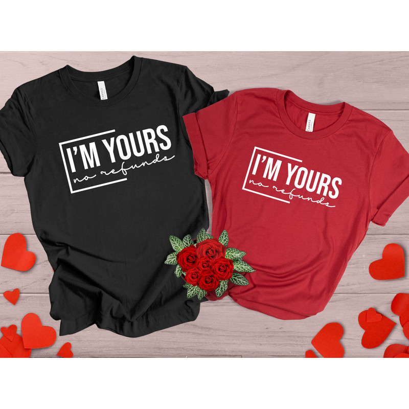 I'm Yours No Refunds shirt, Anniversary, For Him, valentines shirt, valentines gift, Valentines Day Shirt, Valentine Sweatshirt, xoxo, Funny - 3.jpg