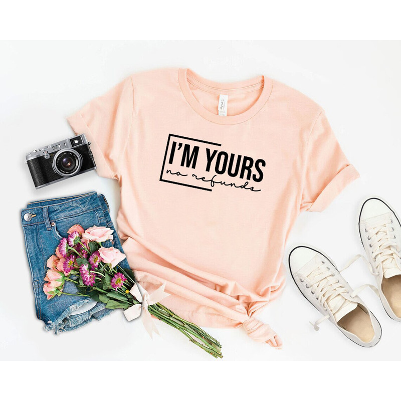 I'm Yours No Refunds shirt, Anniversary, For Him, valentines shirt, valentines gift, Valentines Day Shirt, Valentine Sweatshirt, xoxo, Funny - 4.jpg
