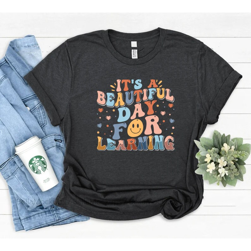it's a beautiful day for learning shirt, teacher appreciation, back to school shirt, teacher shirt, teacher sweatshirt, gift for teacher - 2.jpg