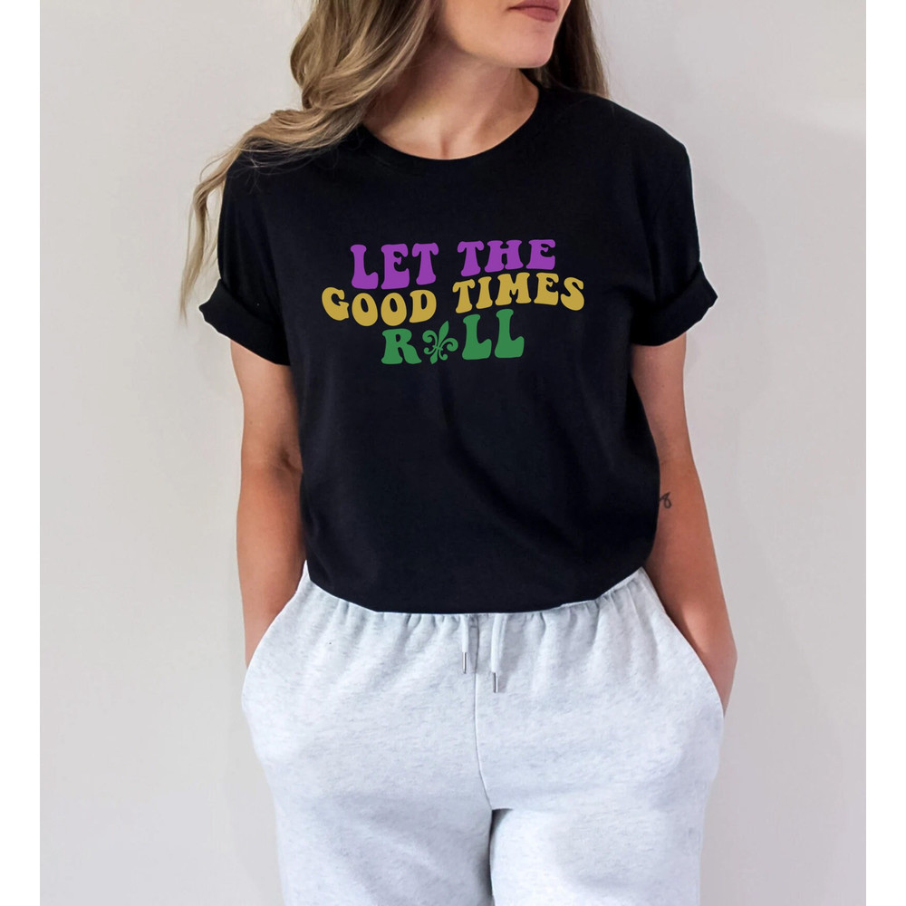 Let the good time roll shirt, Mardi Gras, Louisiana, Mardi Gras Shirt, Saints Shirt, NOLA Shirt, Mardi Gras Carnival, mardi gras costume, - 2.jpg