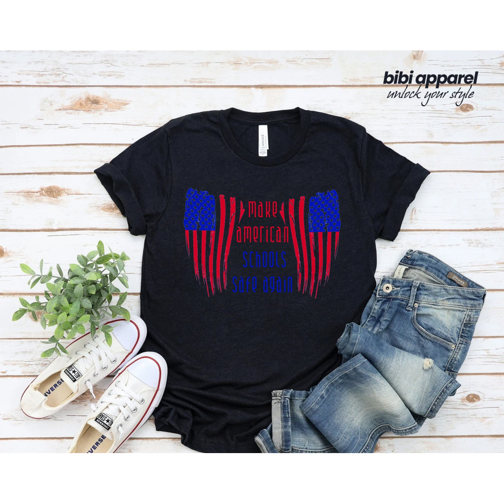 Make American Schools Safe Again Shirt, Anti Gun Shirt, Texas Shirt, Peace Shirt, Pro Choice Shirt, Protest Shirt, Gun Control Shirt - 2.jpg