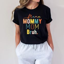 mama mommy mom bruh shirt, funny mom shirt, sarcastic mom sh