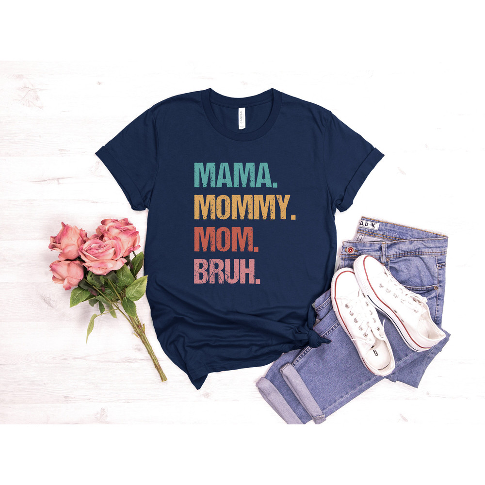 Mama Mommy Mom Bruh shirt, funny mom shirt, Sarcastic Mom Shirt, mommy shirt, Mama Shirt, Mom Shirt, mothers day shirt, gift for mom, mom - 3.jpg