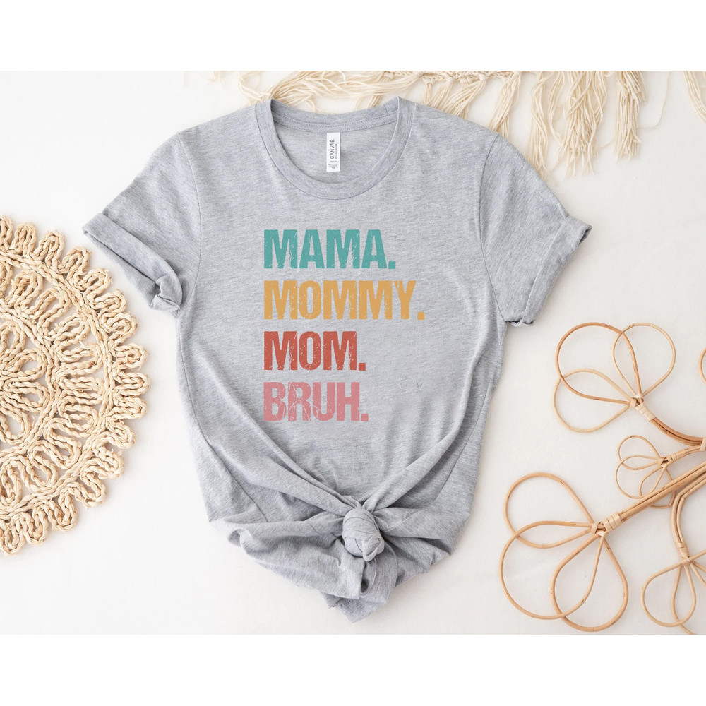 Mama Mommy Mom Bruh shirt, funny mom shirt, Sarcastic Mom Shirt, mommy shirt, Mama Shirt, Mom Shirt, mothers day shirt, gift for mom, mom - 5.jpg