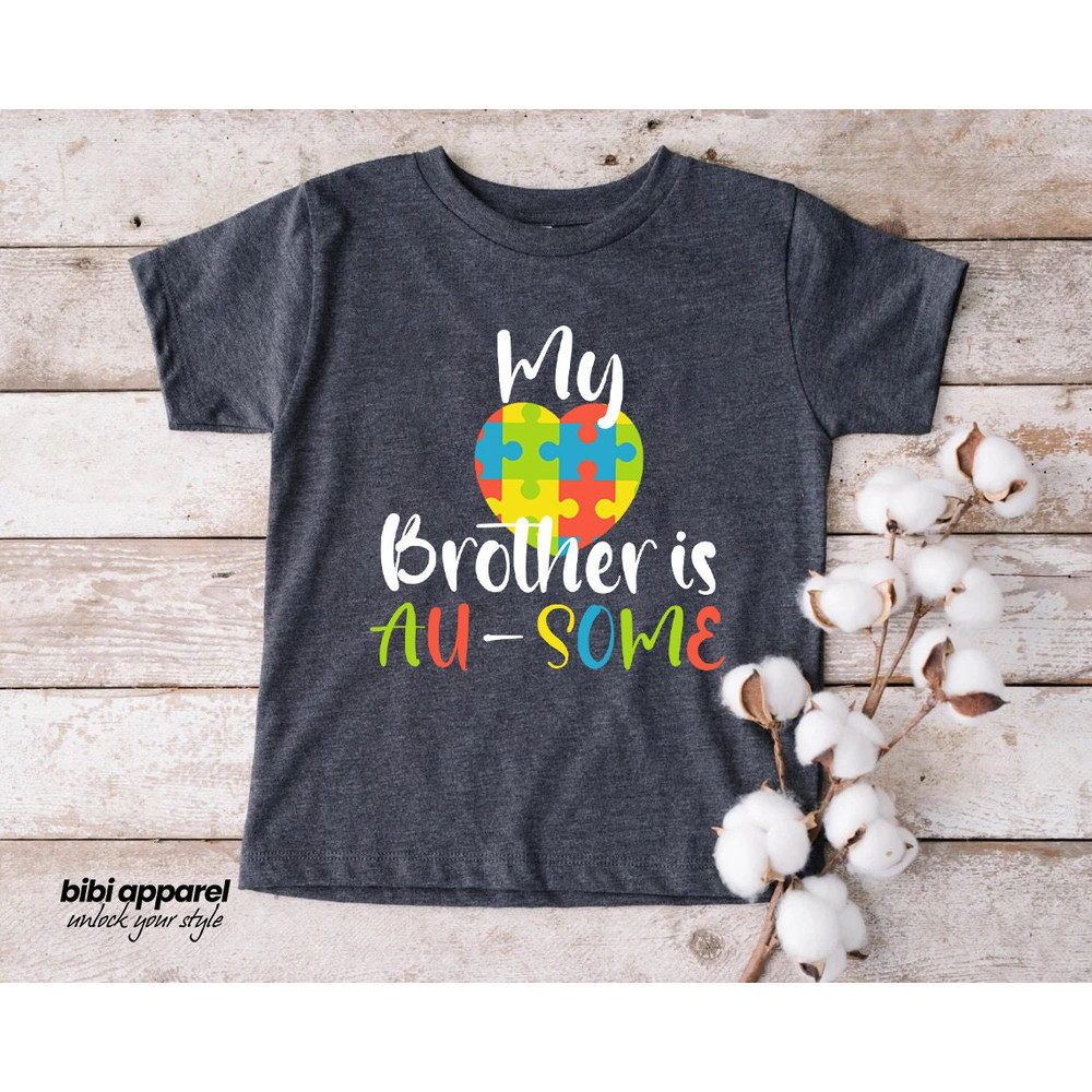 My Brother is Au-Some Shirt, Cute Autism Kids Shirt, Autism Awareness Toddler Shirt, Funny Autism T Shirt, Autism Shirt for Toddler - 2.jpg