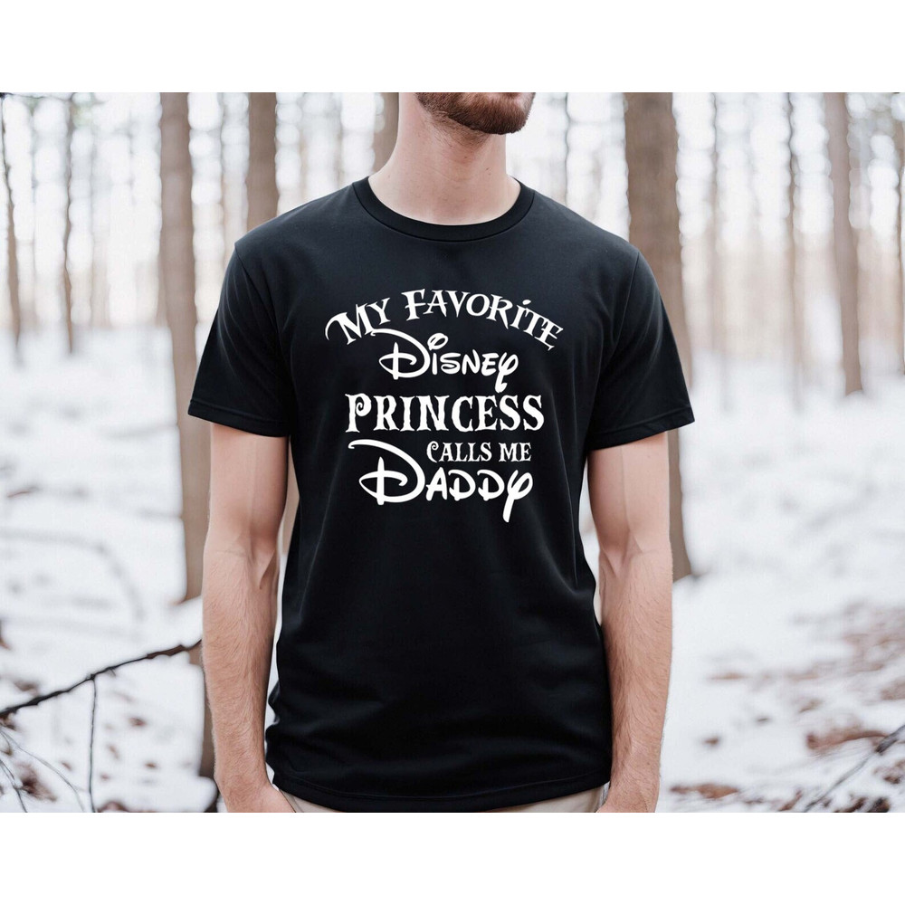 My Favorite Disney Princess Calls me Daddy shirt, New Dad Shirt, Disney Shirt, Dad and Daughter, daddy and me, Disney Daddy Tee, daddy shirt - 1.jpg