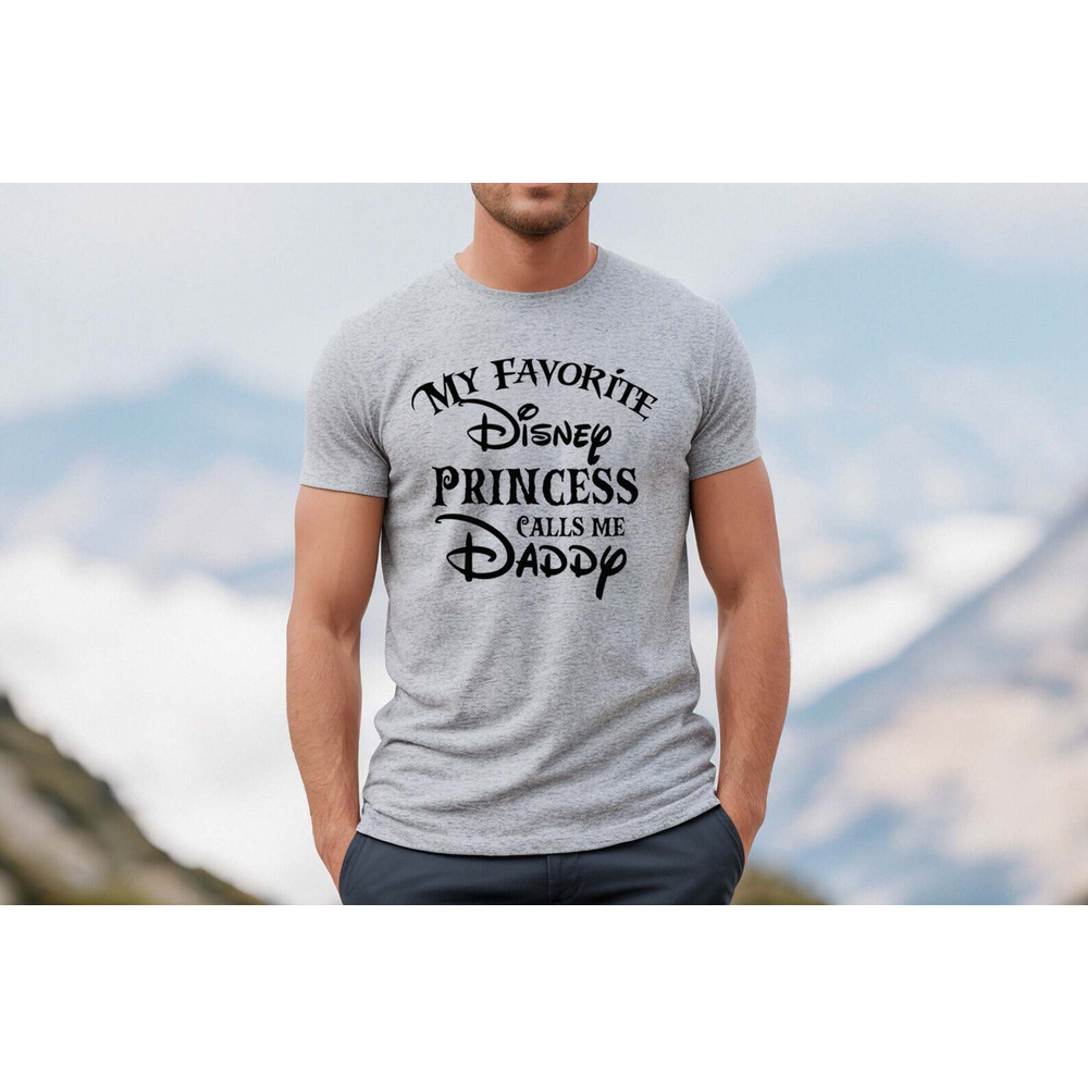 My Favorite Disney Princess Calls me Daddy shirt, New Dad Shirt, Disney Shirt, Dad and Daughter, daddy and me, Disney Daddy Tee, daddy shirt - 3.jpg