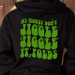 my money dont jiggle it folds t-shirt, tiktok trending my mo
