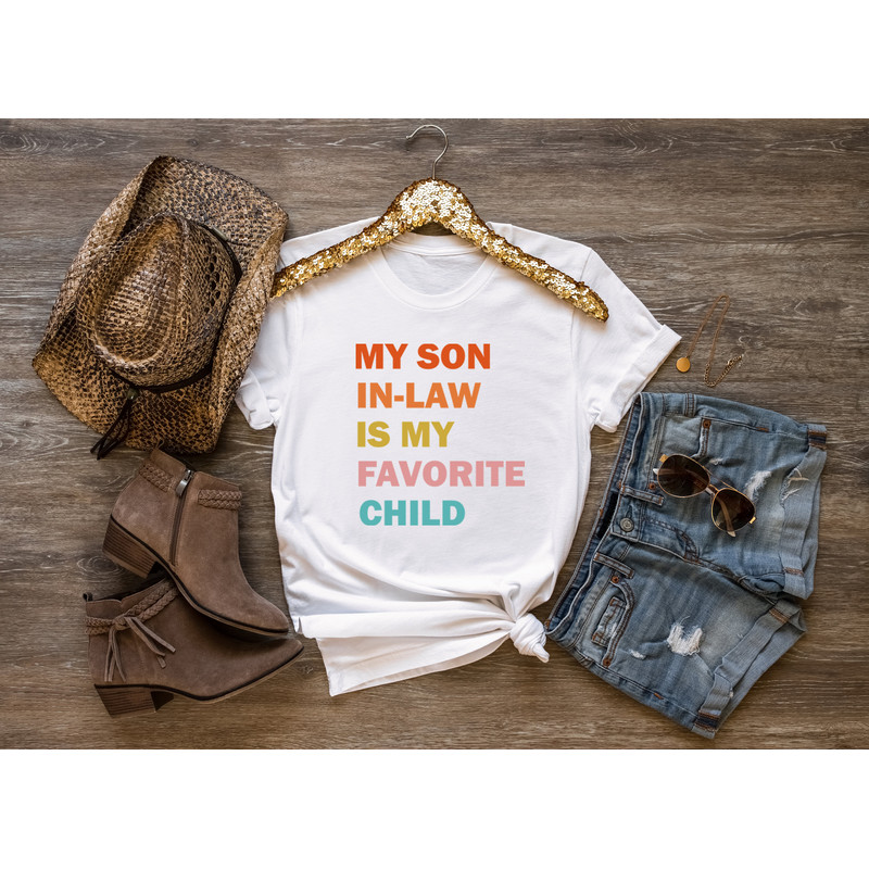 My Son In Law Is My Favorite Child Shirt, Funny Family T-shirt, Funny Son Tee, Gift For Mother In Law, Favorite Son In Law Shirt - 5.jpg