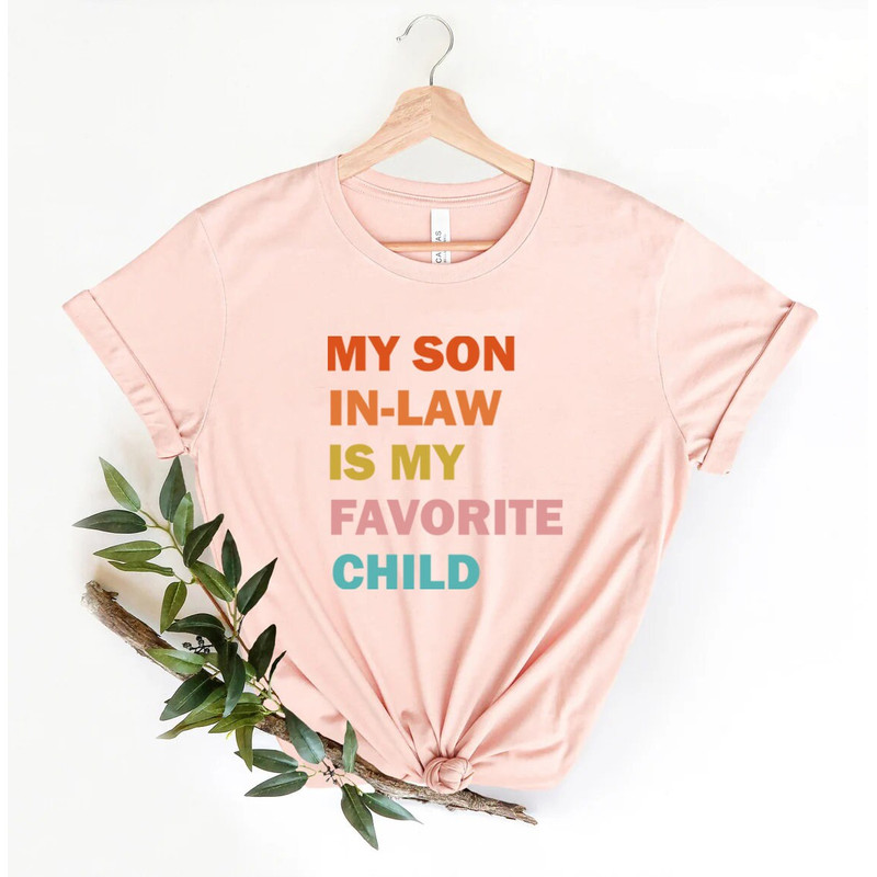 My Son In Law Is My Favorite Child Shirt, Funny Family T-shirt, Funny Son Tee, Gift For Mother In Law, Favorite Son In Law Shirt - 6.jpg