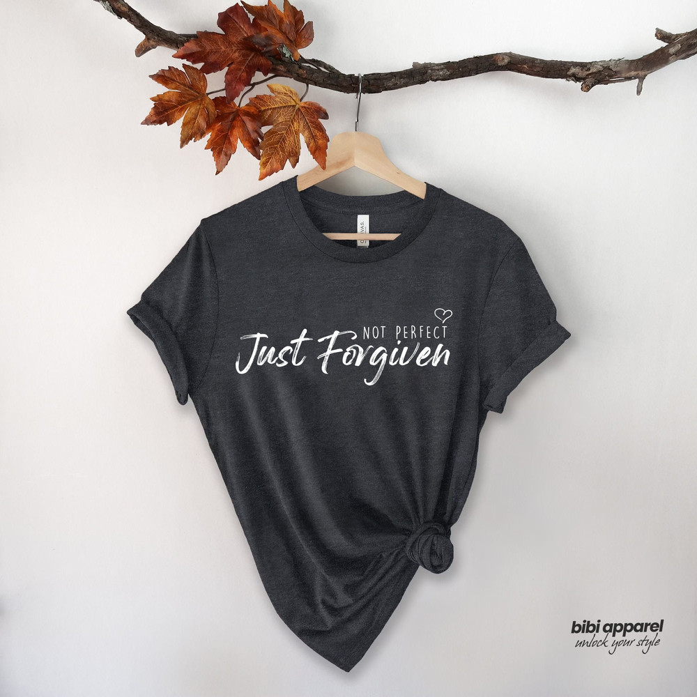 Not Perfect Just Forgiven Shirt, Christian Apparel, Religious Gifts For Women, Custom Bible Tee, Religious Clothing, Inspirational Shirt - 1.jpg