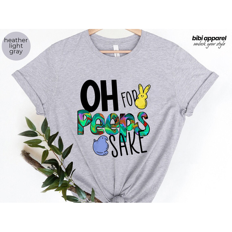 Oh For Peeps Sake Easter,Happy Easter Shirt,Womens Easter Shirt, Easter Day, Cute Easter Shirt ,Easter Family Shirt, Easter Matching Shirt - 1.jpg