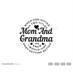 when god gifted me two titles mom and grandma svg, png dxf files, instant download for cricut, mother's day svg, happy m