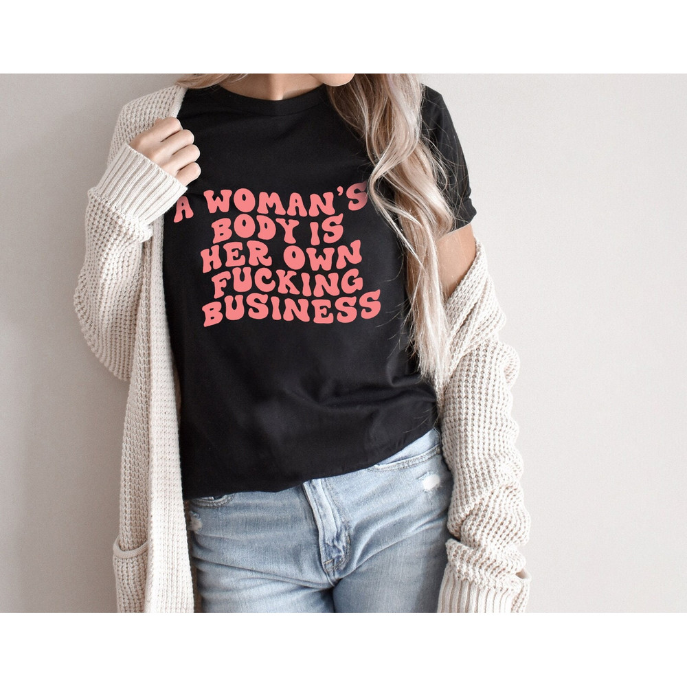 Pro Choice Feminist Shirt- Pro Choice Feminist Clothes Aesthetic Clothes Trendy Clothes Feminist Gift Women's Rights Feminist Indie Clothes - 1.jpg