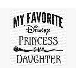 halloween - my favorite princess is my daughter - digital download svg