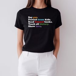 say gay, protect trans kids, read banned books, trust scienc