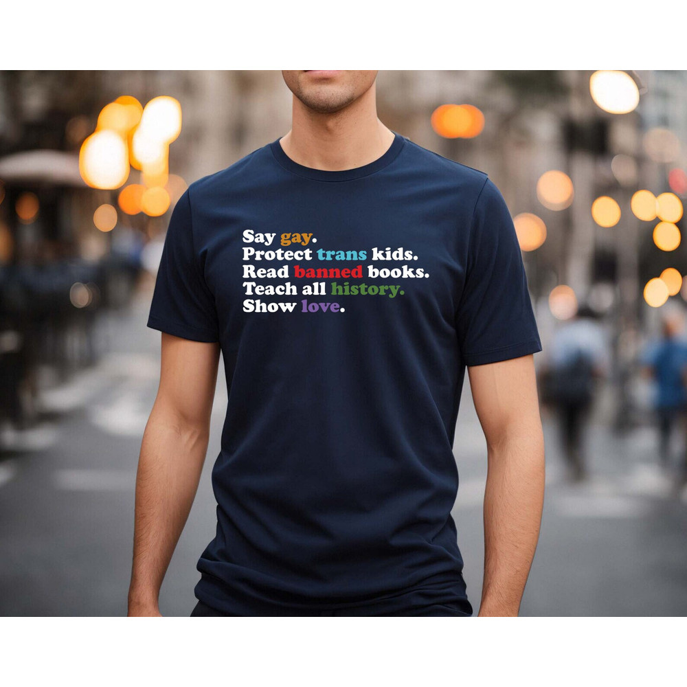 Say Gay, Protect Trans Kids, Read Banned Books, Trust Science, Show love shirt, Human Rights Shirt, Pride month, Pride Ally Shirt, - 2.jpg