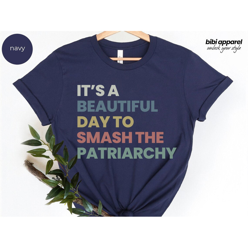Smash the Patriarchy Shirt, Feminist T Shirt, Equal Rights Shirt, Feminism Shirt, It's a Beautiful Day to Smash the Patriarchy, Girl Power - 2.jpg