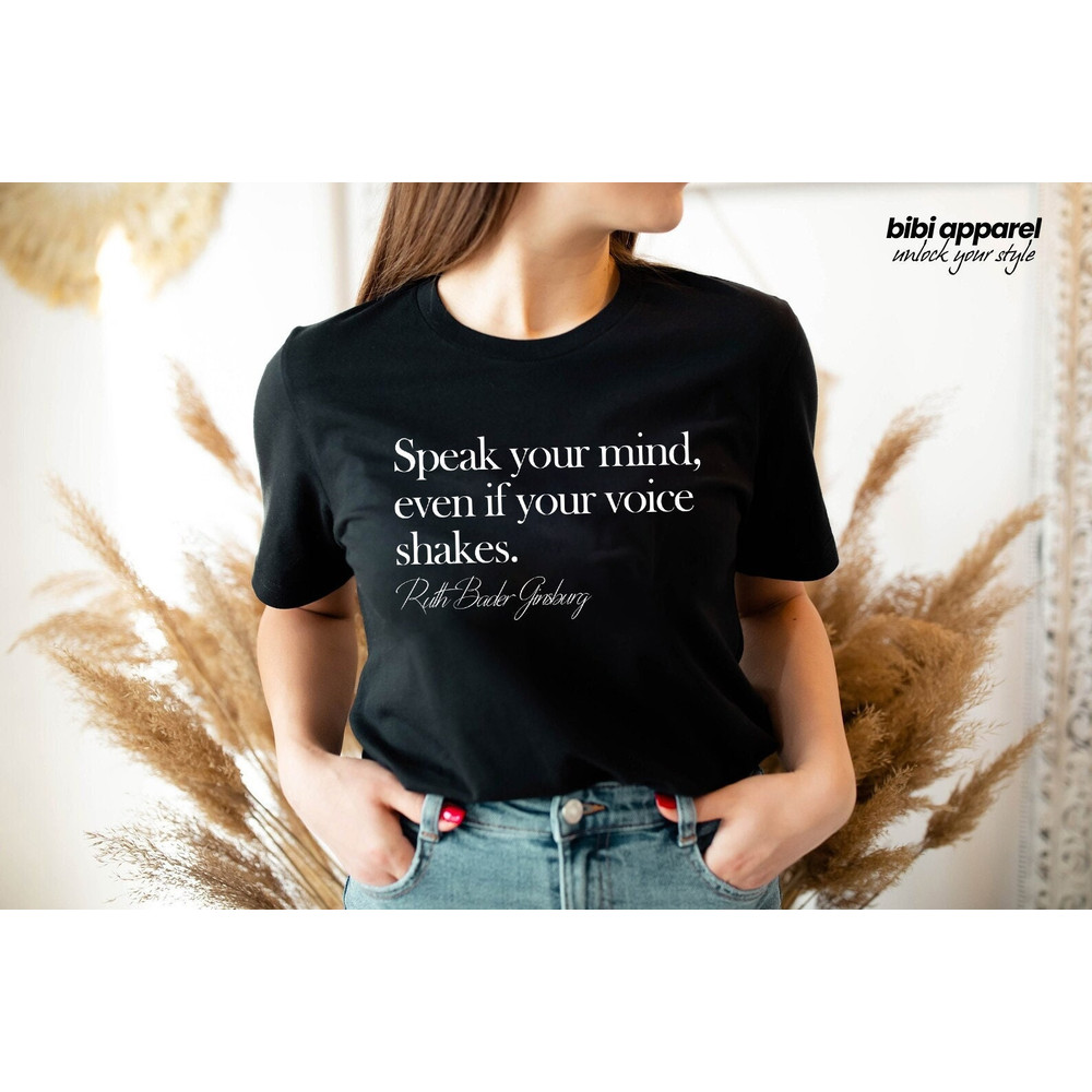 Speak your mind Shirt, RBG Quote Shirt, RBG Shirt, Ruth Bader Ginsburg Shirt, Feminist Shirt, Women's Rights Shirt, Equal Rights Shirt - 1.jpg