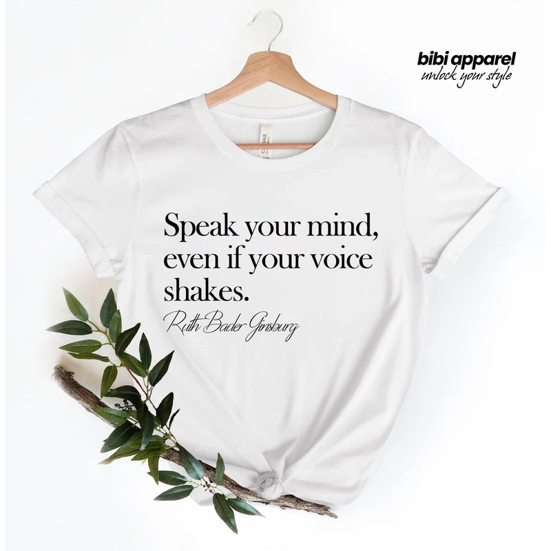 Speak your mind Shirt, RBG Quote Shirt, RBG Shirt, Ruth Bader Ginsburg Shirt, Feminist Shirt, Women's Rights Shirt, Equal Rights Shirt - 3.jpg