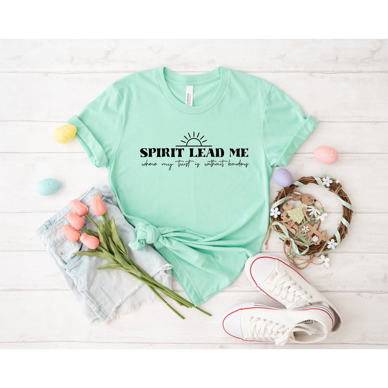 Spirit lead me where my trust is without border shirt, easter shirt, scripture shirt, faith over fear, Christian Shirt, bible verse tee - 1.jpg