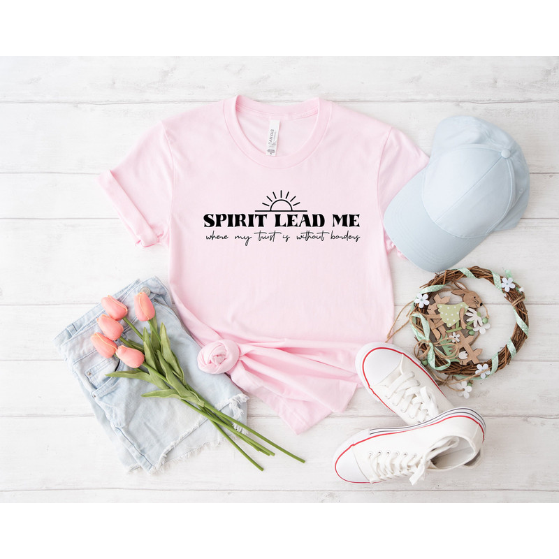 Spirit lead me where my trust is without border shirt, easter shirt, scripture shirt, faith over fear, Christian Shirt, bible verse tee - 4.jpg
