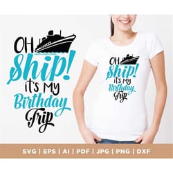 oh ship it's my birthday trip svg, vacation svg, cruising svg - cruise svg, birthday cruise svg, dxf, eps, png - cruise
