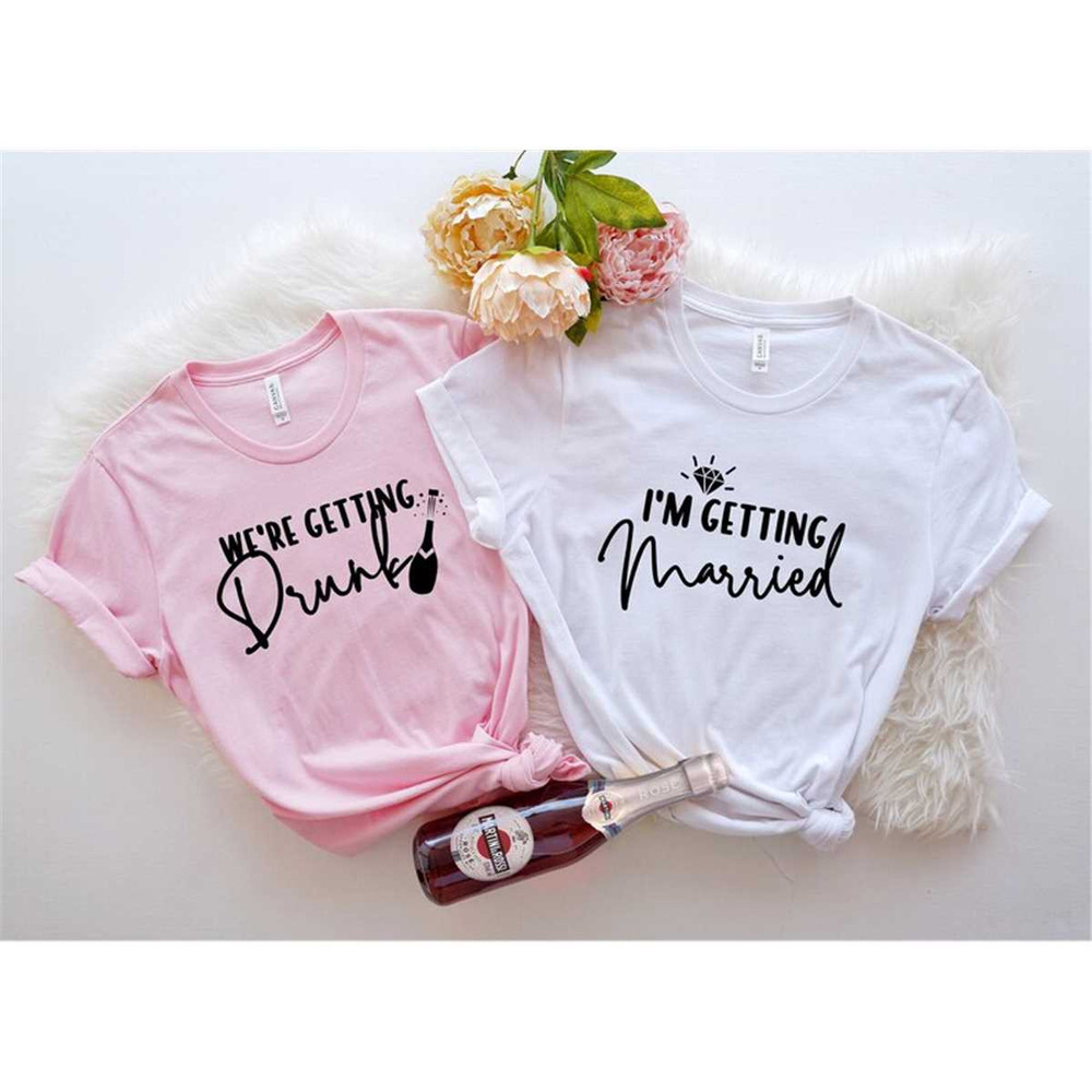 MR-1282023151925-i-am-getting-married-shirtwe-are-getting-drunk-image-1.jpg
