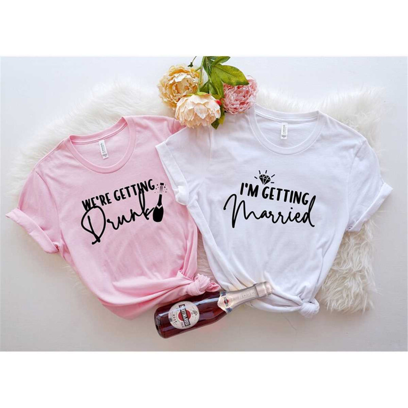 MR-1282023151925-i-am-getting-married-shirtwe-are-getting-drunk-image-1.jpg