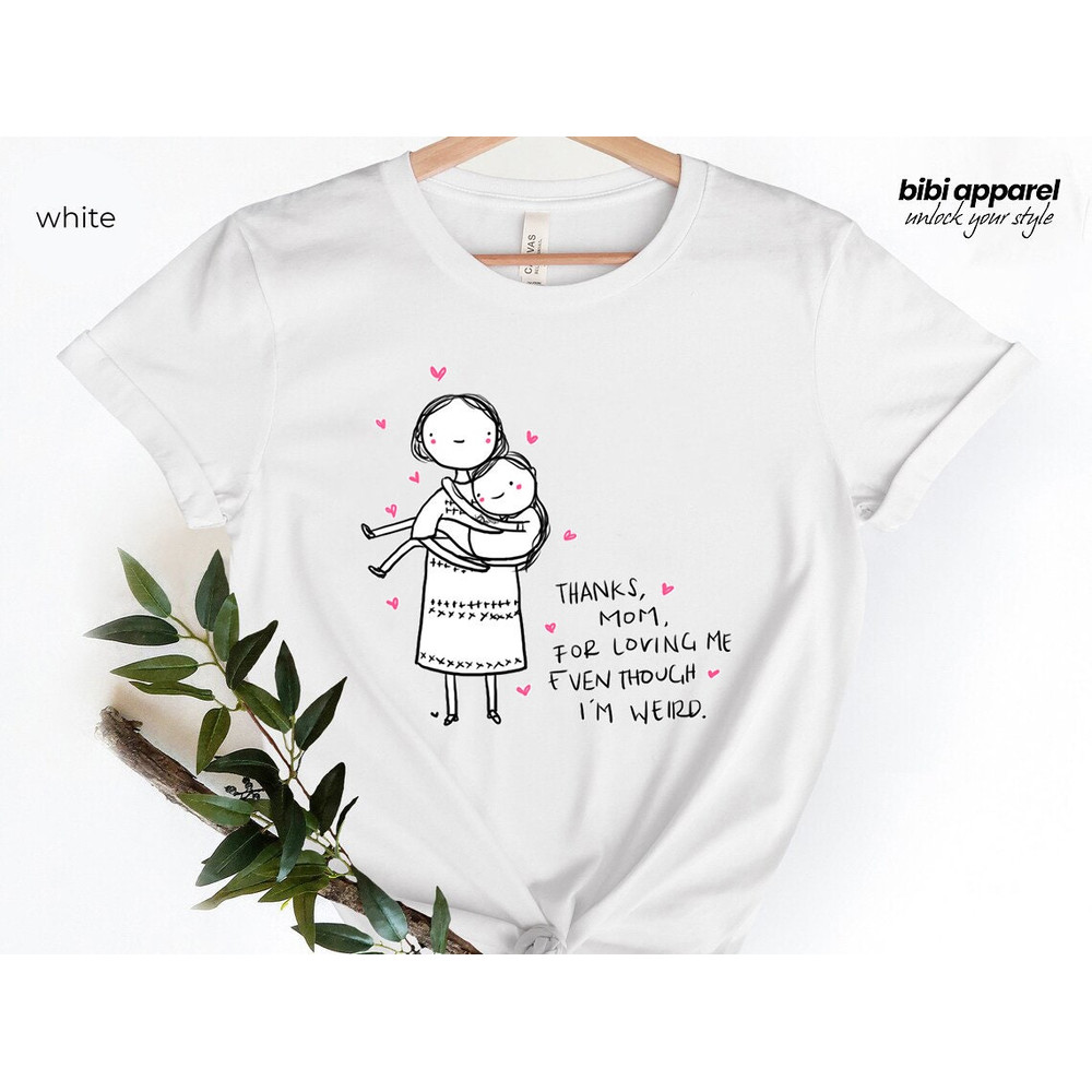 Thank You mom for Loving me, Mother's Day Shirt, Cute Mom Shirt, Mother's Day Gift Shirt, Gift for Mother, Gift for Mom - 1.jpg