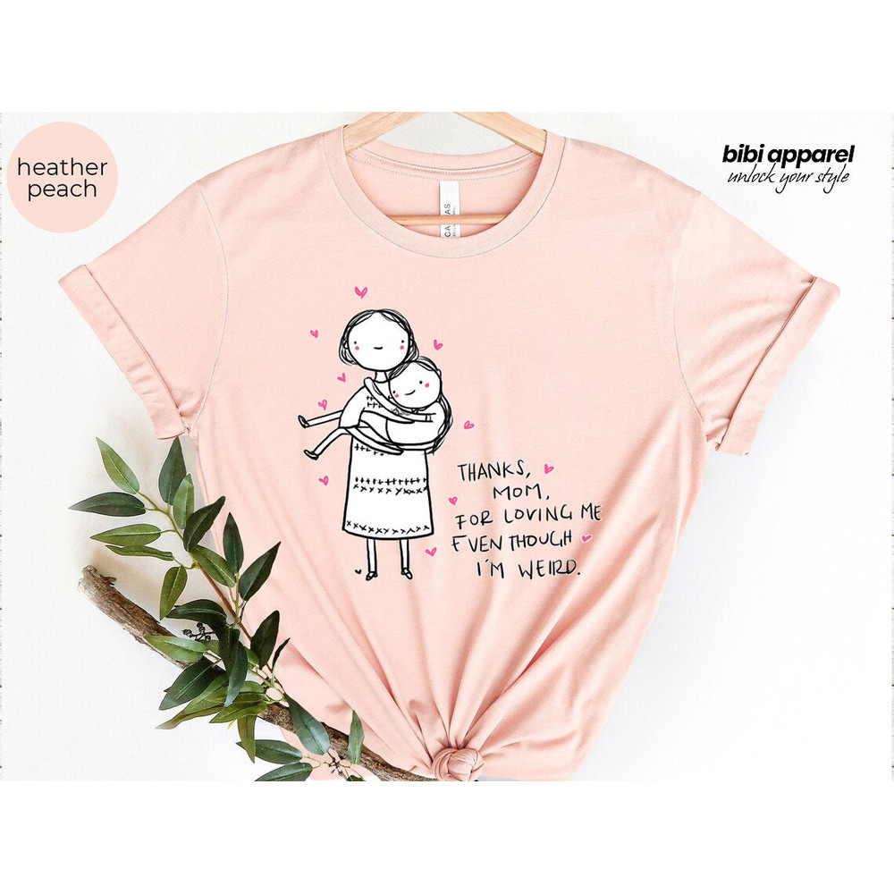 Thank You mom for Loving me, Mother's Day Shirt, Cute Mom Shirt, Mother's Day Gift Shirt, Gift for Mother, Gift for Mom - 3.jpg