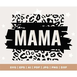mama leopard svg, mother svg, mama cut file cricut silhouette, mama svg, gift for mom svg, mommy, mom svg, leopard svg,