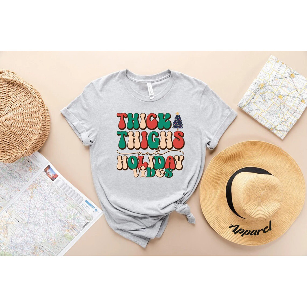 Thick thighs shirt, Holiday Vibes shirt, Holiday shirt, Holiday Vibes, Vacation shirt, Retro, Holiday gift, Cute Holiday shirt, - 2.jpg