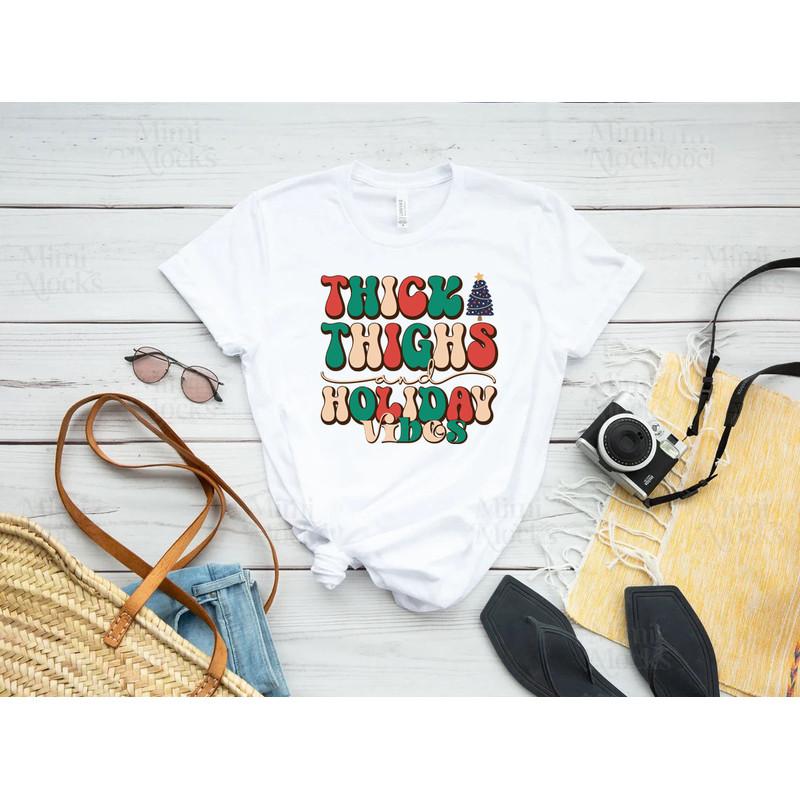 Thick thighs shirt, Holiday Vibes shirt, Holiday shirt, Holiday Vibes, Vacation shirt, Retro, Holiday gift, Cute Holiday shirt, - 3.jpg