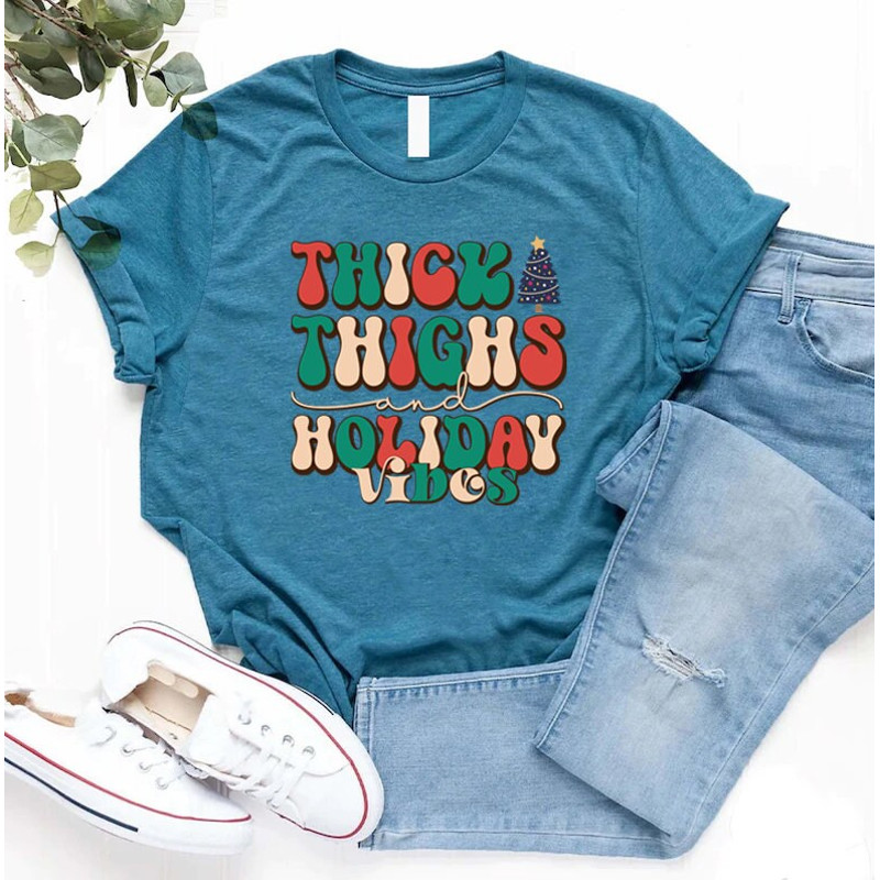 Thick thighs shirt, Holiday Vibes shirt, Holiday shirt, Holiday Vibes, Vacation shirt, Retro, Holiday gift, Cute Holiday shirt, - 5.jpg