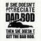 f She Doesn't Appreciate The Dad Bod Then She Doesn't Get The Dad Rod svg - 1.jpg