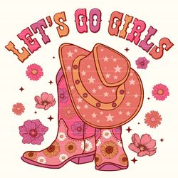 lets go girls cowgirl boots star, western png sublimations, designs downloads, png clipart, shirt de