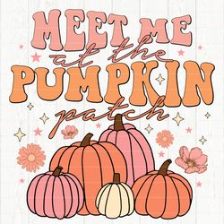 meet me at the pumpkin patch png, digital download, sublimation,
