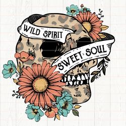 wild spirit sweet soul png-sublimation download-rocker sublimation,skull png, edgy designs, boho sub