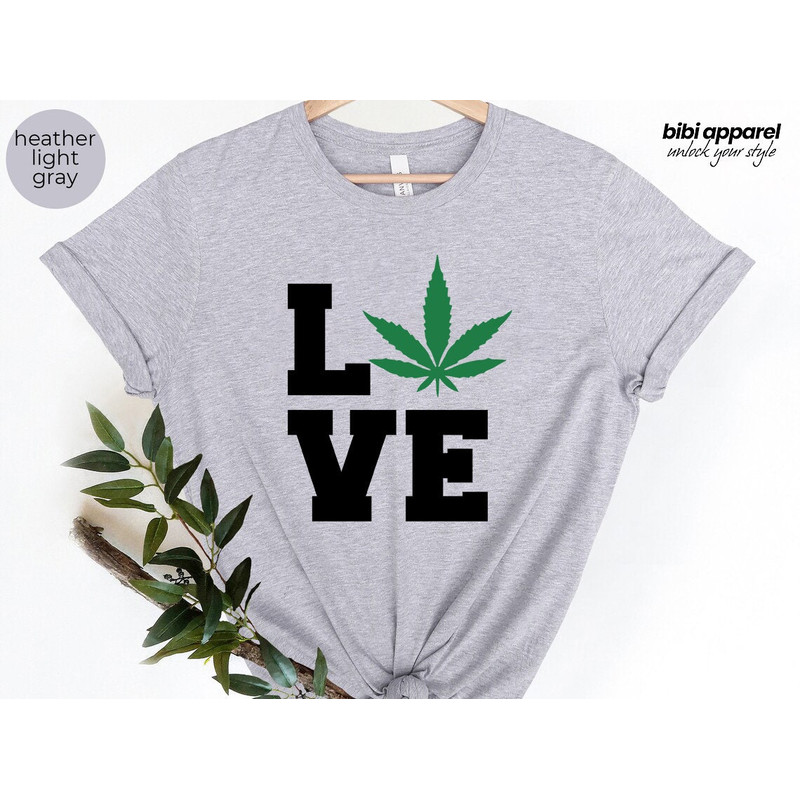 Weed Love Shirt, 420 Shirt, Cannabis Shirt, Weed Shirt, Funny Marijuana Tee, Marijuana Shirt, Gift For Her, Weed Tee, Weed Love, Weed Gift - 1.jpg