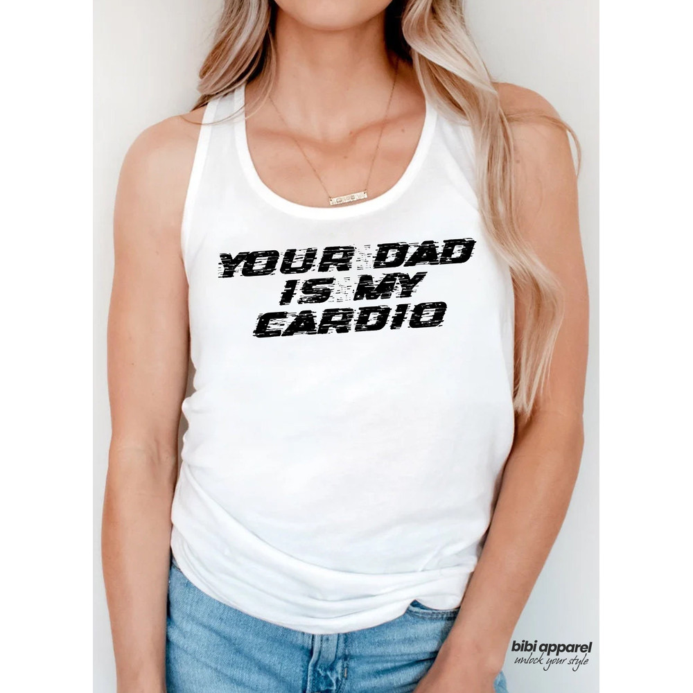 Your Dad Is My Cardio T-Shirt, Workout Gym Shirt, Gym Shirt, Powerlifting Shirt, Father's Day Shirt, Feminist Gym Shirt, Gift For Dad - 1.jpg