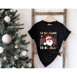 tis the season to be jolly shirt, christmas santa shirt, tis the season shirt, be jolly  christmas shirt.